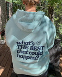 What's The Best That Could Happen Hoodie