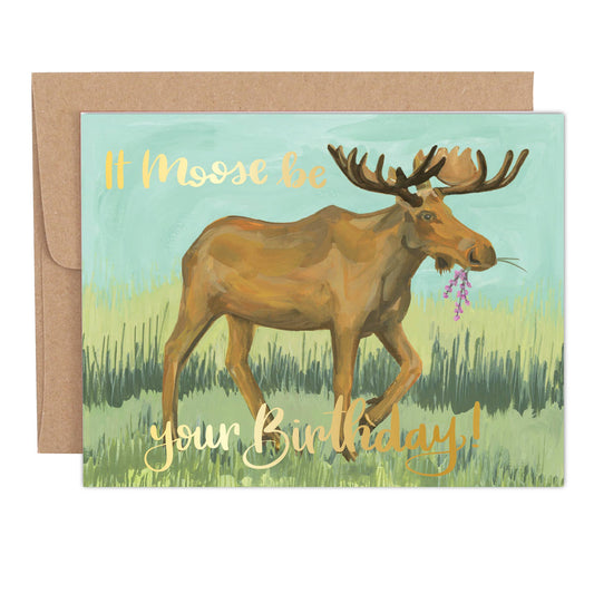 It Moose Be Your Birthday Greeting Card